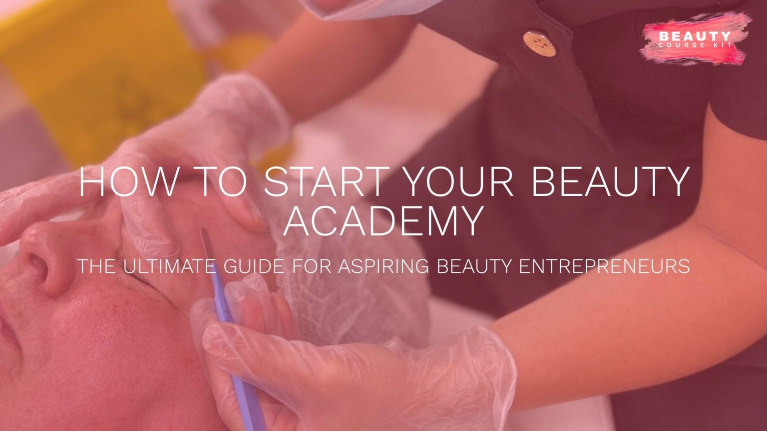 How to Start Your Beauty Academy